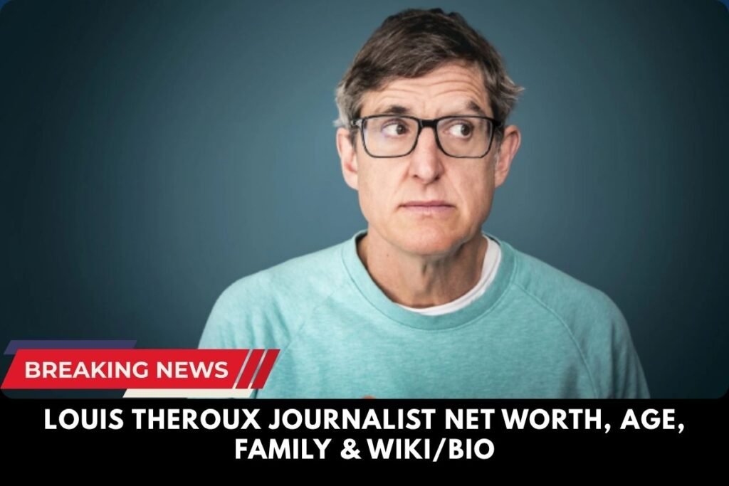 Louis Theroux Journalist